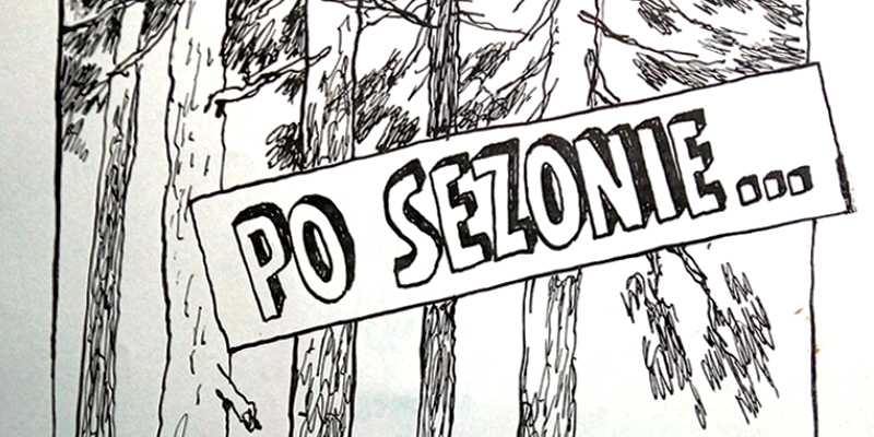Po sezonie. Rys. Tomasz Rzeszutek